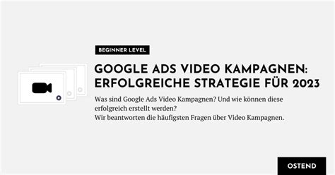 Google Ads Video Kampagnen Eine erfolgreiche Strategie für 2023