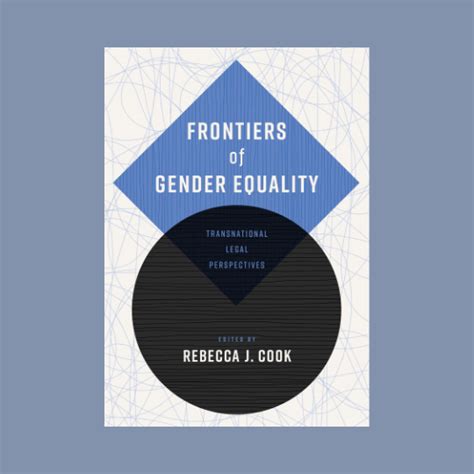 Frontiers Of Gender Equality Transnational Legal Perspectives A New Volume Edited By Professor