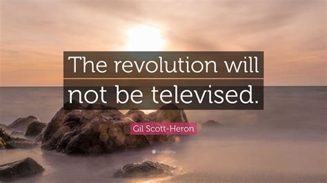 Gil Scott Heron Quote “the Revolution Will Not Be Televised”