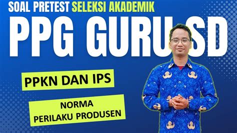 Soal Pretest Ppg Guru Sd Sesuai Kisi Kisi Ppkn Norma Ips