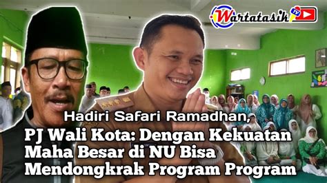 Pj Wali Kota Kekuatan Maha Dahsyat Di Nu Bisa Dongkrak Program