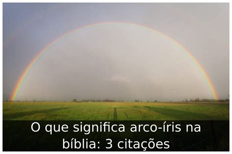 O que significa arco íris na bíblia 3 citações Portal Útil