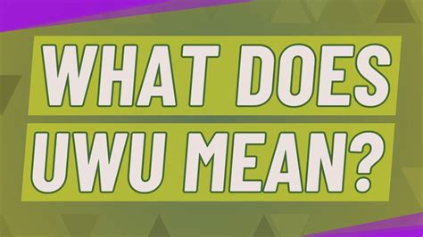 What Does Uwu Mean Youtube