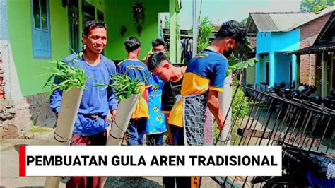 Proses Pembuatan Gula Aren Youtube