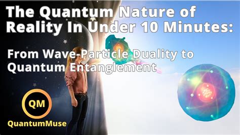 The Quantum Nature Of Reality In Under Minutes From Wave Particle