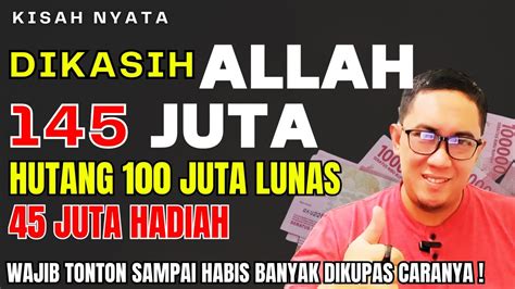 HADIAH 145 JUTA BISA LUNASI HUTANG 100 JUTA DAN HADIAH 45 JUTA BERKAH