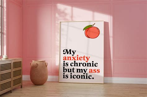 My Anxiety Is Chronic But My Ass Is Iconic Anxiety Print Etsy