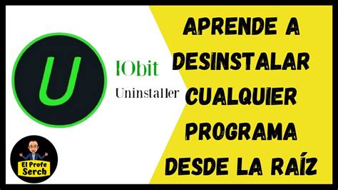 Iobit Uninstaller El Mejor Programa Para Desinstalar Programas Desde La