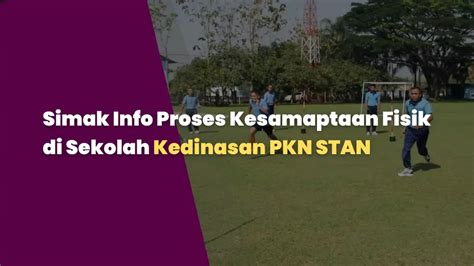 Simak Info Proses Kesamaptaan Fisik Di Sekolah Kedinasan PKN STAN