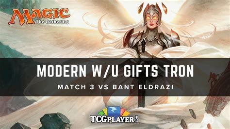 MTG Modern W U Gifts Tron Match 3 VS Bant Eldrazi YouTube