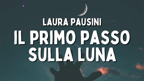 Laura Pausini Il Primo Passo Sulla Luna Testo Lyrics YouTube