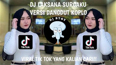 Dj Laksana Surgaku Versi Dangdut Koplo Viral Tik Tok Terbaru Yang