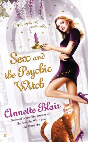 Sex And The Psychic Witch The Triplet Witch Trilogy Book 1 Blair Annette 9780425216637