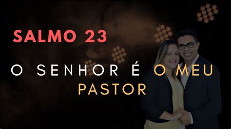 Salmo 23 Estudo O Senhor É O Meu PASTOR Bíblia Explicada YouTube