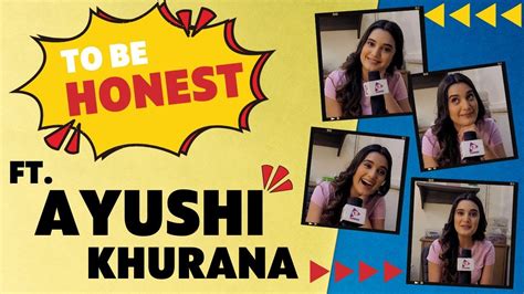 Ajooni Aka Ayushi Khurana S Honest Answers To Be Honest YouTube