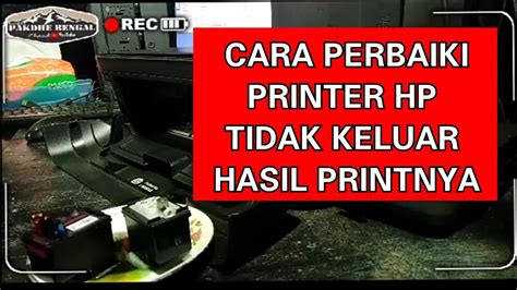 Cara Mengatasi Printer Hp Tidak Keluar Tintanya Printer Hp