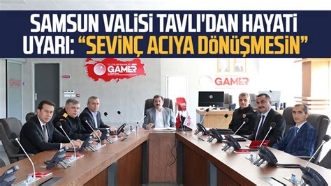 Samsun Valisi Orhan Tavl Dan Hayati Uyar Sevin Ac Ya D N Mesin