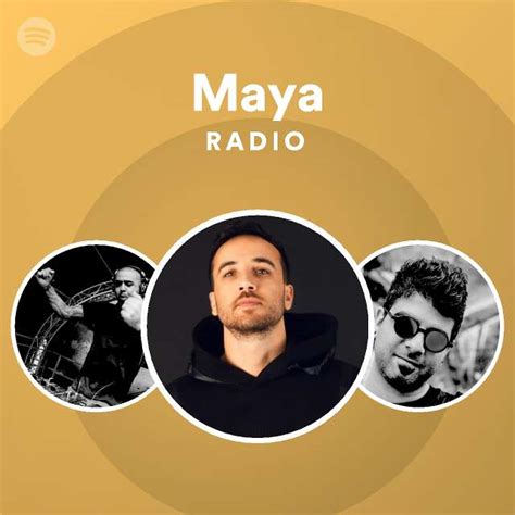 Maya Radio Playlist By Spotify Spotify