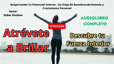 Atrévete a Brillar Descubre tu Fuerza Interior Audiolibro Completo