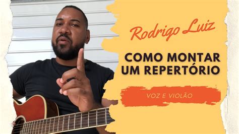 Como Montar Um Repert Rio Voz E Viol O Rodrigo Luiz Youtube