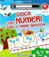 Gioco Con I Numeri E Con Le Prime Addizioni Ediz Illustrata Con