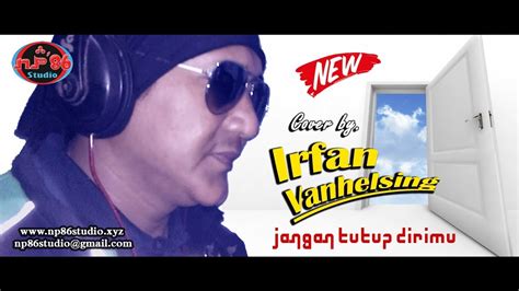 Jangan Tutup Dirimu Cover By Irfan Vanhelsing Stinky YouTube