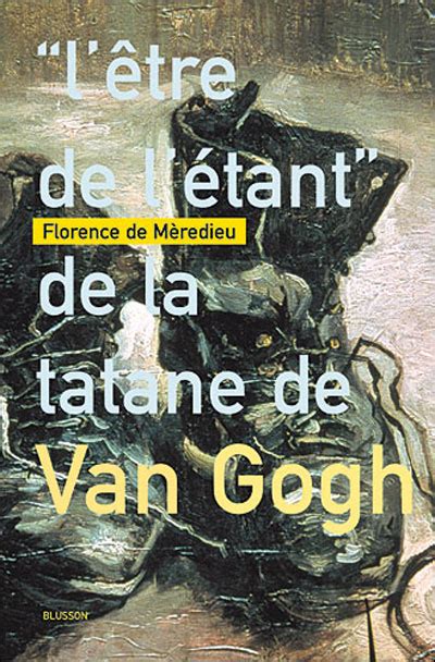 Lêtre De Létant De La Tatane De Van Gogh Broché Florence De