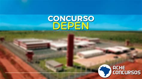 Concurso Depen Inscri Es Encerram Nesta Quinta