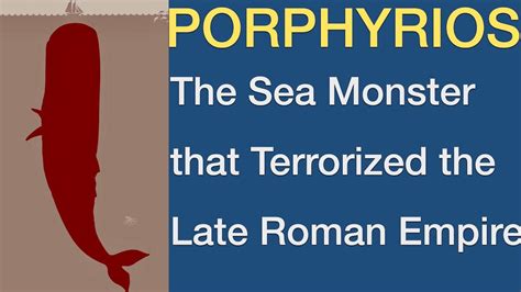 Porphyrios The Sea Monster That Terrorized The Late Roman Empire I