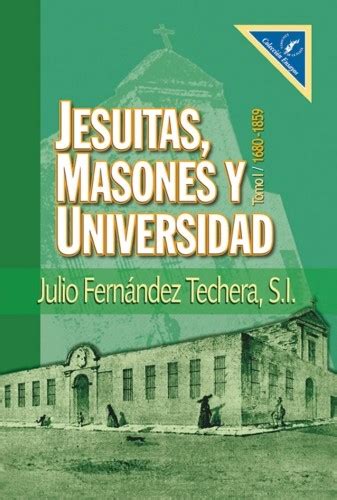 Dar Y Comunicar Jesuitas Masones Y Universidad