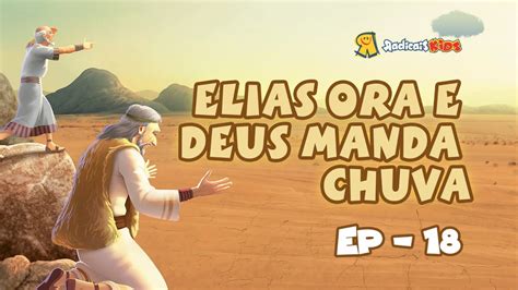 Elias Ora E Deus Manda Chuva Ep Reis E Profetas Da B Blia Youtube