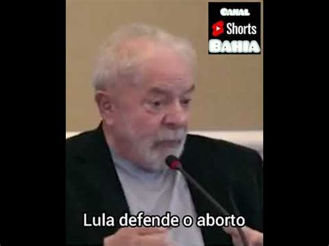 Lula Defende O Aborto YouTube