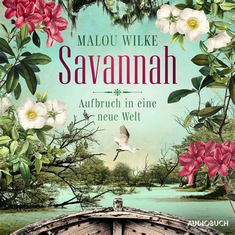 Savannah Aufbruch in eine neue Welt von Malou Wilke Hörbuch