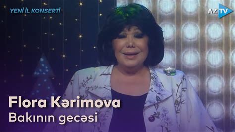 Flora Kərimova Bakının gecəsi YENİ İL KONSERTİ YouTube