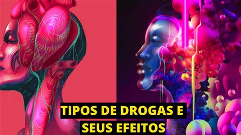 Drogas Os Tipos E Seus Efeitos No Organismo Youtube