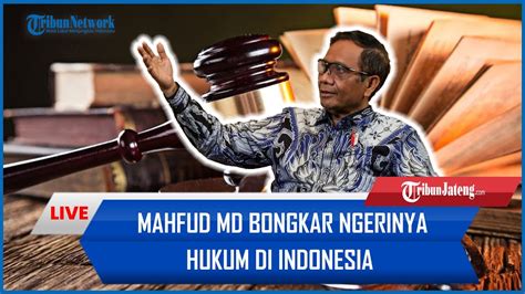 Mahfud Md Bongkar Ngerinya Hukum Indonesia Hakim Diatur Hingga Sebut