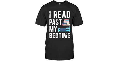 I Read Past My Bedtime T Shirt Book Lover Funny Reading