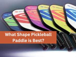 What Shape of Pickleball Paddle is Best?