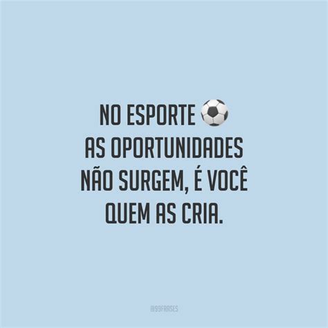 45 Frases De Esporte Para Colocar Seu Corpo Em Movimento