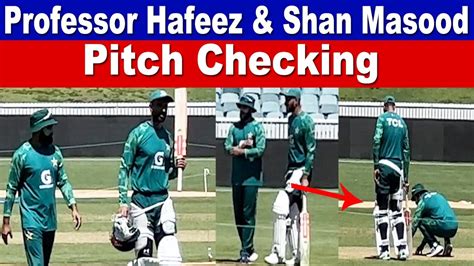 Mohammad Hafeez And Shan Masood Checking Pitch For Practice Match Youtube