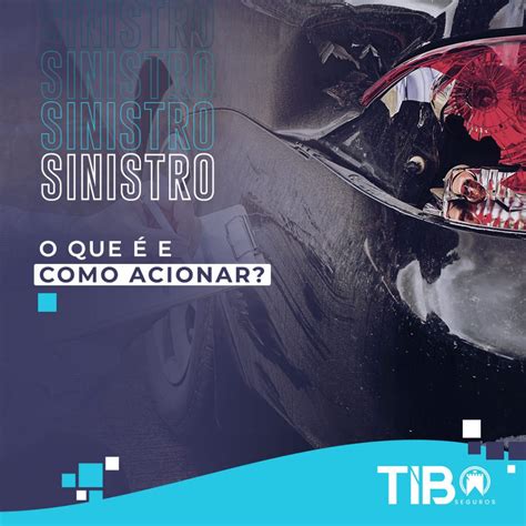 Sinistro oque é como acionar TIB Seguros