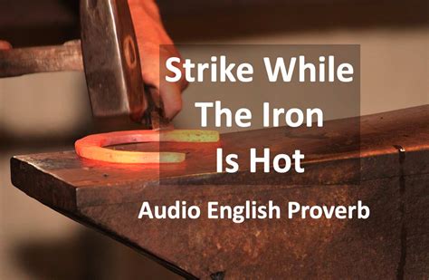 Audio English Proverb Strike While The Iron Is Hot DailyStep English