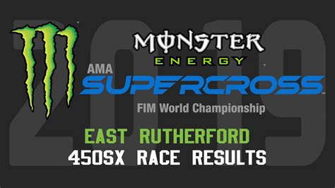 2019 Monster Energy Supercross EAST RUTHERFORD 450SX Results