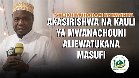 Sheikh Mziwanda Akasirishwa Na Kauli Ya Mwanachuoni Aliewatukana Masufi