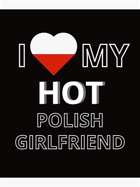 I Love My Polish Girlfriend Poster For Sale By Haraldhodenhans