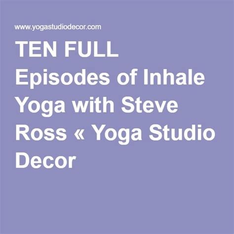 TEN FULL Episodes of Inhale Yoga with Steve Ross | Steve ross yoga ...