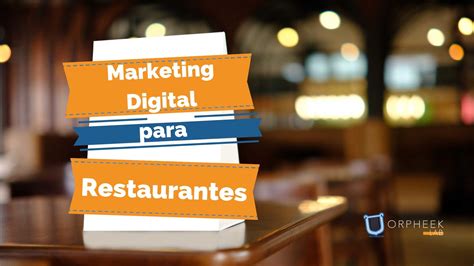 Marketing Digital Para Restaurantes Las Estrategias Definitivas