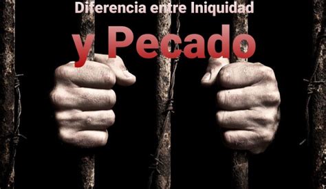 Diferencia Entre Iniquidad Y Pecado Diosleal