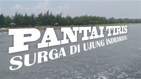 Pantai Tiris Indramayu Perlu Sentuhan Agar Makin Ayu Youtube