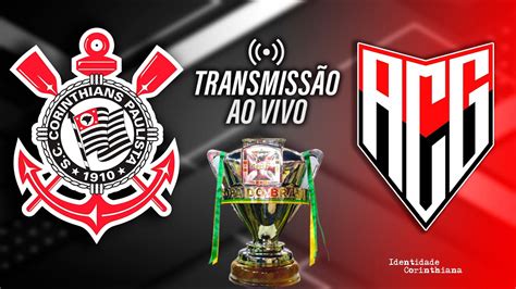 AO VIVO CORINTHIANS X ATLÉTICO GO QUARTAS DE FINAL COPA DO BRASIL